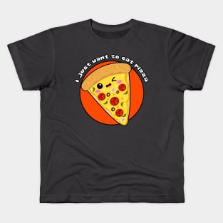 I just want to eat pizza Kids T-Shirt